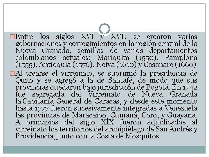 �Entre los siglos XVI y XVII se crearon varias gobernaciones y corregimientos en la