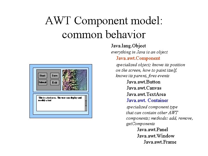 AWT Component model: common behavior Java. lang. Object everything in Java is an object