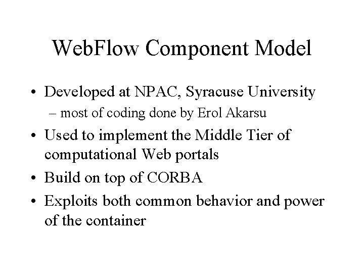 Web. Flow Component Model • Developed at NPAC, Syracuse University – most of coding