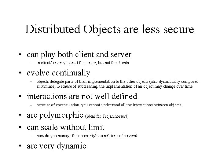 Distributed Objects are less secure • can play both client and server – in