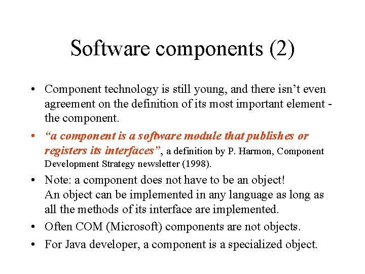 Software components (2) • Component technology is still young, and there isn’t even agreement