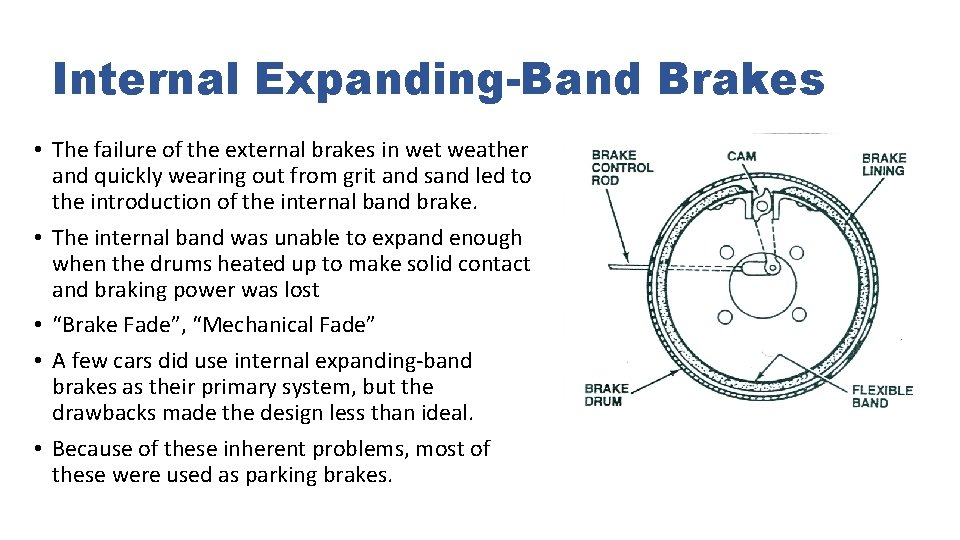 Internal Expanding-Band Brakes • The failure of the external brakes in wet weather and