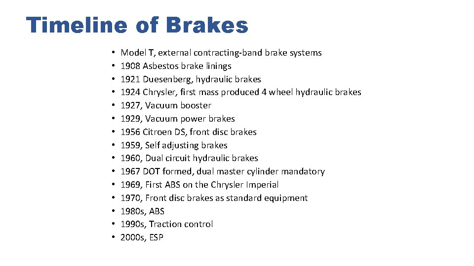 Timeline of Brakes • • • • Model T, external contracting-band brake systems 1908