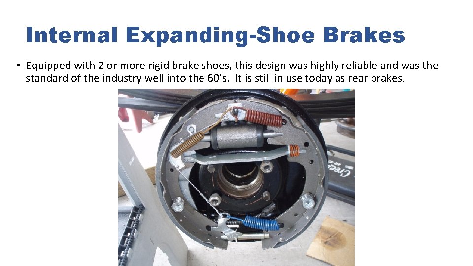 Internal Expanding-Shoe Brakes • Equipped with 2 or more rigid brake shoes, this design