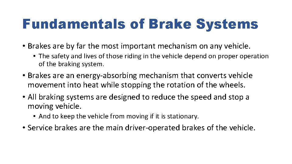 Fundamentals of Brake Systems • Brakes are by far the most important mechanism on