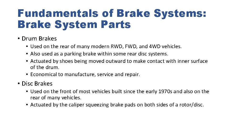 Fundamentals of Brake Systems: Brake System Parts • Drum Brakes • Used on the