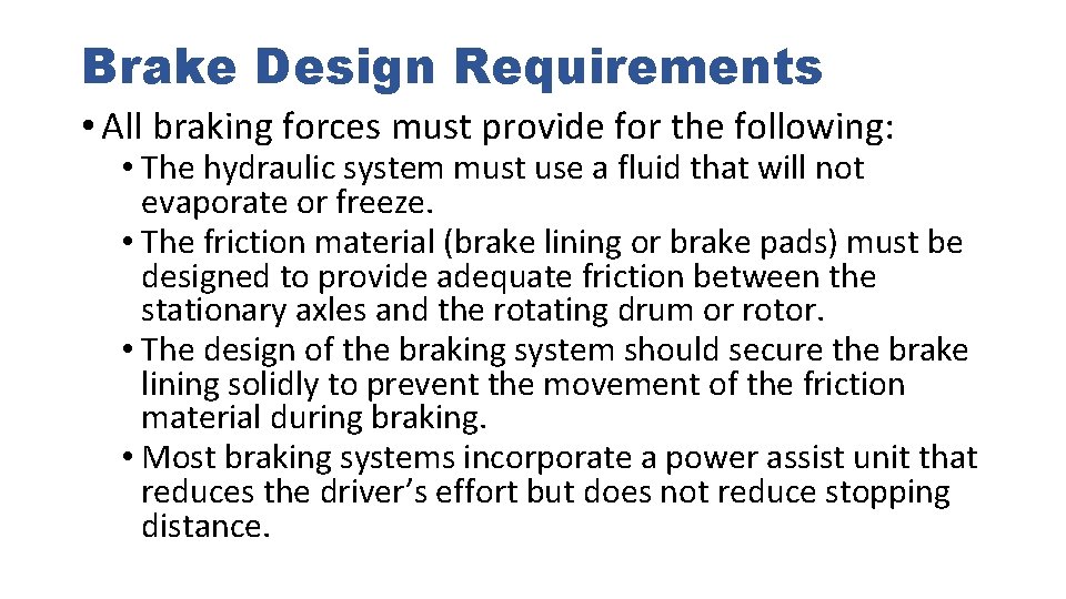 Brake Design Requirements • All braking forces must provide for the following: • The