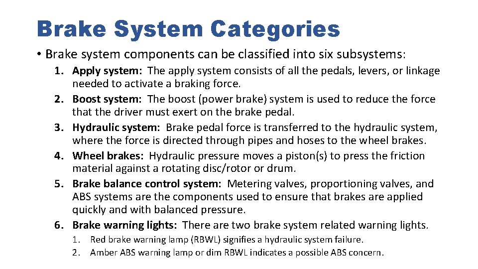 Brake System Categories • Brake system components can be classified into six subsystems: 1.