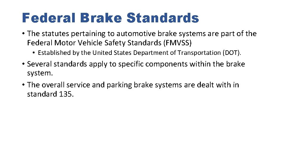 Federal Brake Standards • The statutes pertaining to automotive brake systems are part of