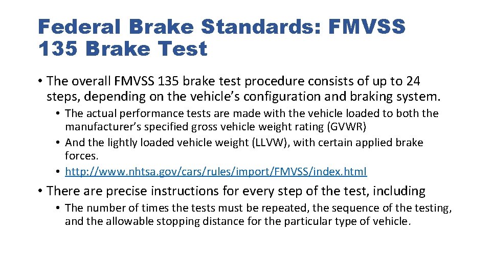 Federal Brake Standards: FMVSS 135 Brake Test • The overall FMVSS 135 brake test