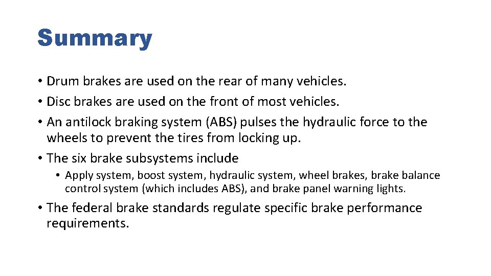 Summary • Drum brakes are used on the rear of many vehicles. • Disc