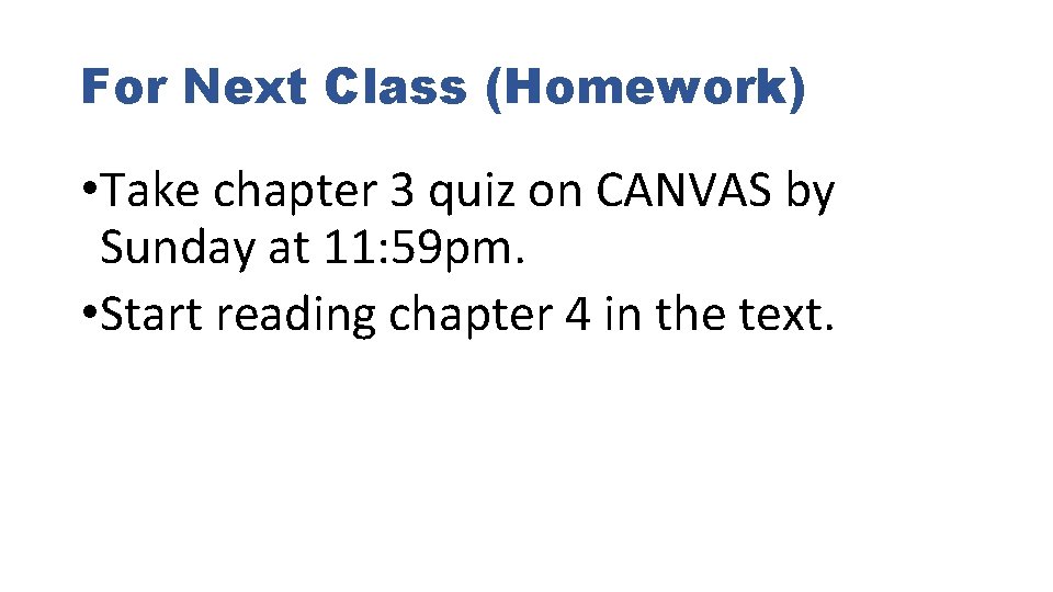 For Next Class (Homework) • Take chapter 3 quiz on CANVAS by Sunday at