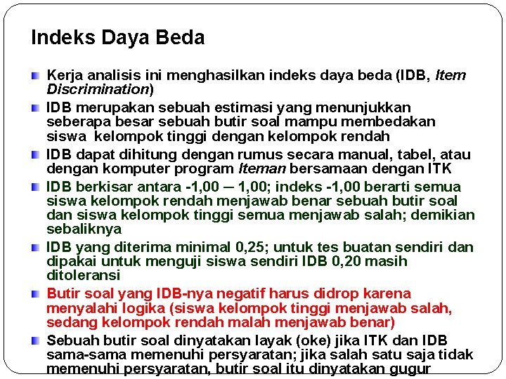 Indeks Daya Beda Kerja analisis ini menghasilkan indeks daya beda (IDB, Item Discrimination) IDB