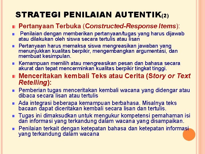 STRATEGI PENILAIAN AUTENTIK(2) Pertanyaan Terbuka (Constructed-Response Items): Penilaian dengan memberikan pertanyaan/tugas yang harus dijawab