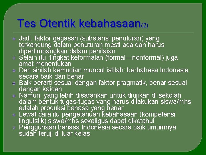 Tes Otentik kebahasaan(2) Jadi, faktor gagasan (substansi penuturan) yang terkandung dalam penuturan mesti ada