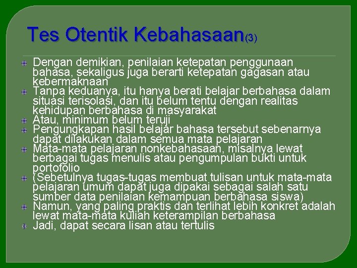 Tes Otentik Kebahasaan(3) Dengan demikian, penilaian ketepatan penggunaan bahasa, sekaligus juga berarti ketepatan gagasan