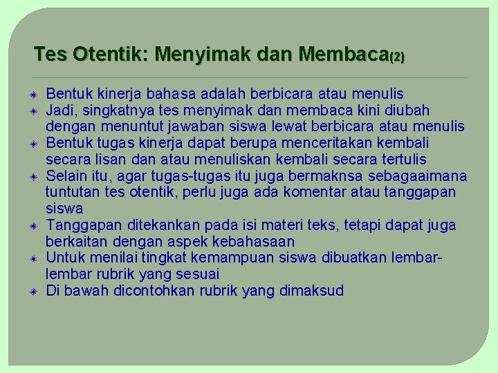 Tes Otentik: Menyimak dan Membaca(2) Bentuk kinerja bahasa adalah berbicara atau menulis Jadi, singkatnya