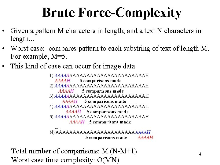 Brute Force-Complexity • Given a pattern M characters in length, and a text N