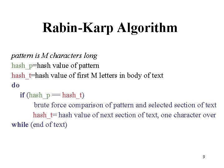 Rabin-Karp Algorithm pattern is M characters long hash_p=hash value of pattern hash_t=hash value of