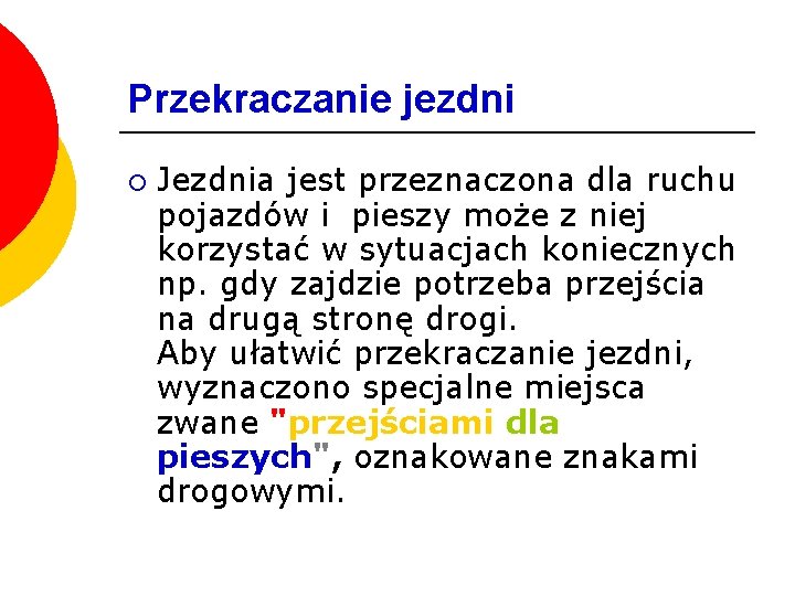 Przekraczanie jezdni ¡ Jezdnia jest przeznaczona dla ruchu pojazdów i pieszy może z niej