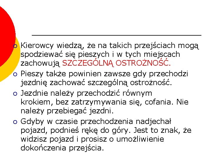 ¡ ¡ Kierowcy wiedzą, że na takich przejściach mogą spodziewać się pieszych i w