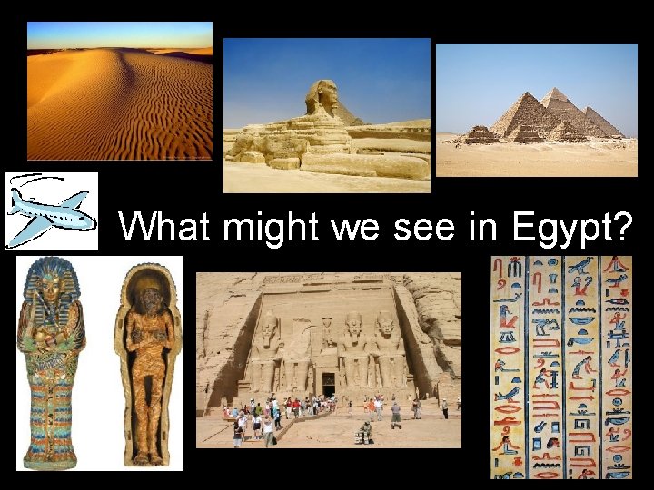 What might we see in Egypt? 