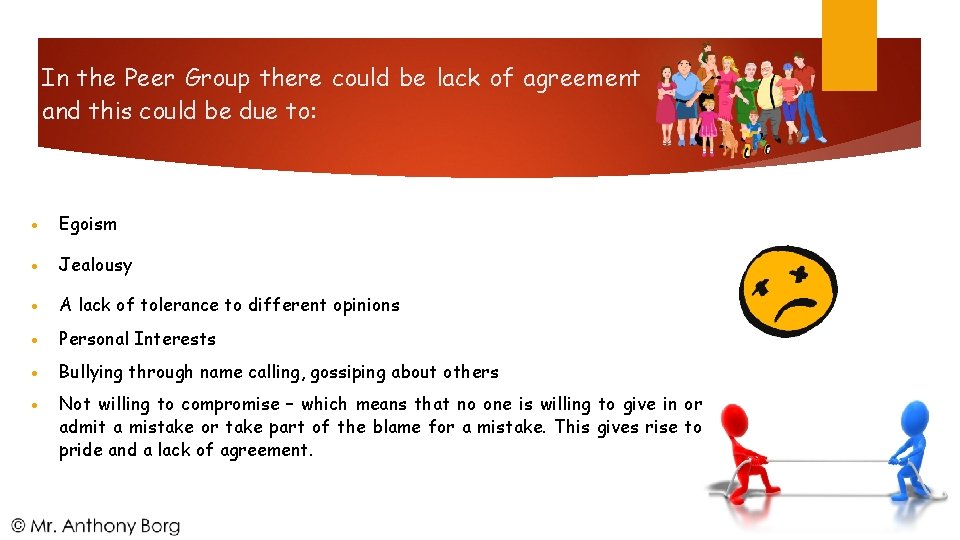 In the Peer Group there could be lack of agreement and this could be