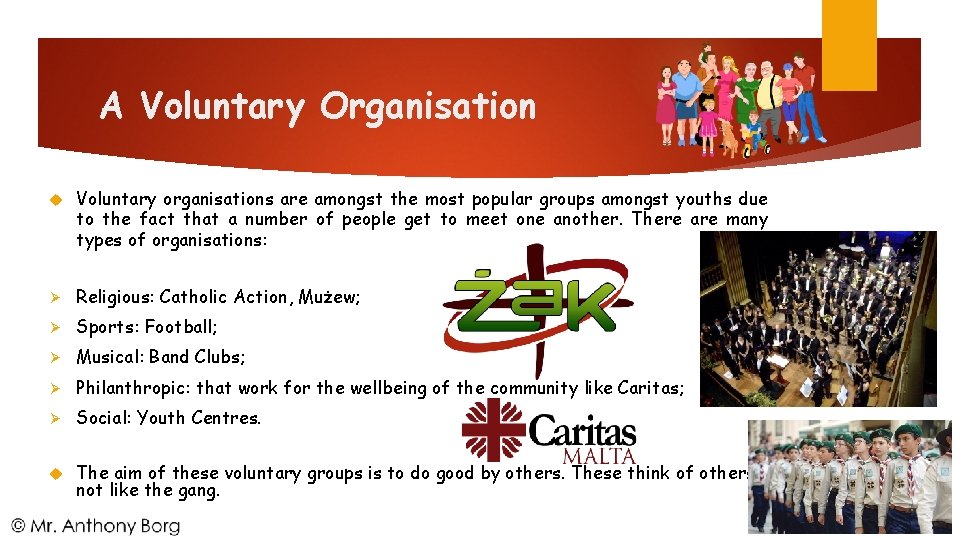A Voluntary Organisation Voluntary organisations are amongst the most popular groups amongst youths due