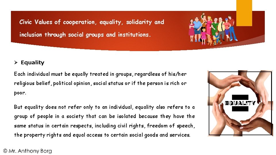 Civic Values of cooperation, equality, solidarity and inclusion through social groups and institutions. Equality