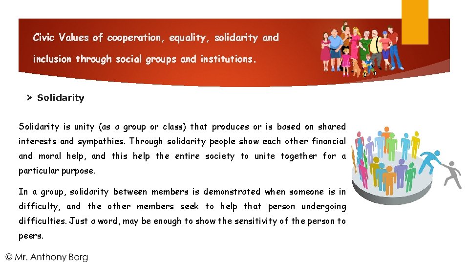 Civic Values of cooperation, equality, solidarity and inclusion through social groups and institutions. Solidarity