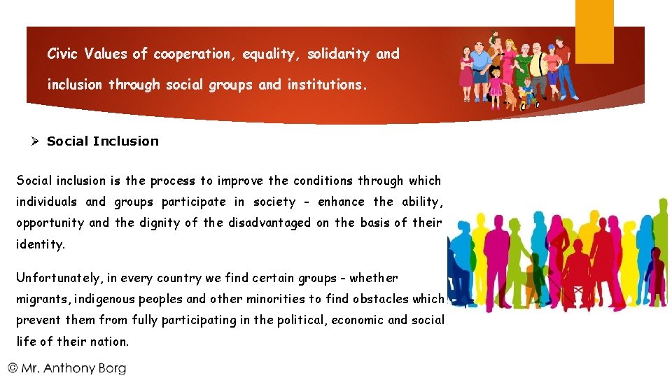 Civic Values of cooperation, equality, solidarity and inclusion through social groups and institutions. Social