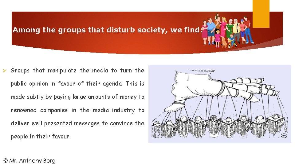 Among the groups that disturb society, we find: Groups that manipulate the media to
