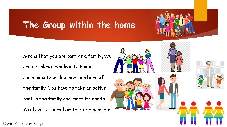 The Group within the home Means that you are part of a family, you