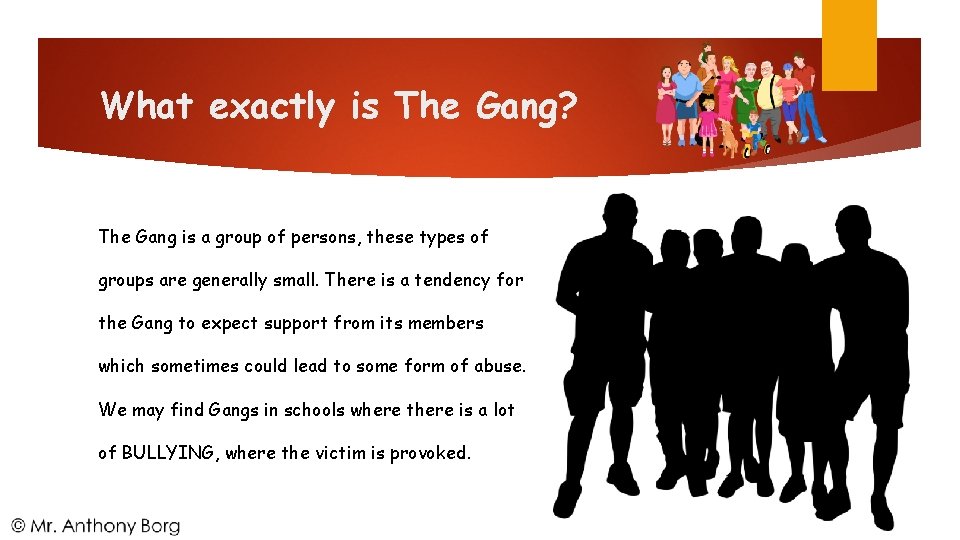 What exactly is The Gang? The Gang is a group of persons, these types