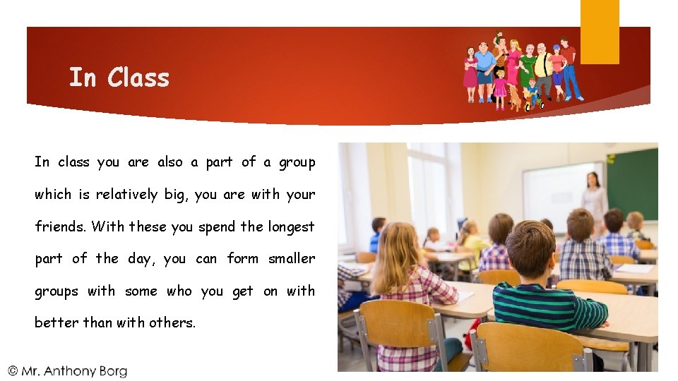 In Class In class you are also a part of a group which is