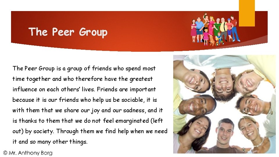 The Peer Group is a group of friends who spend most time together and