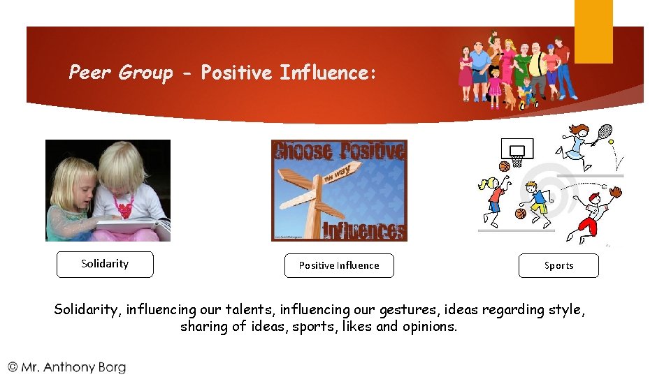 Peer Group - Positive Influence: Solidarity Positive Influence Sports Solidarity, influencing our talents, influencing