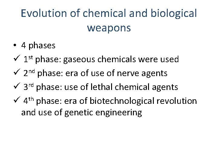 Evolution of chemical and biological weapons • 4 phases ü 1 st phase: gaseous