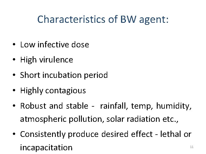Characteristics of BW agent: • Low infective dose • High virulence • Short incubation