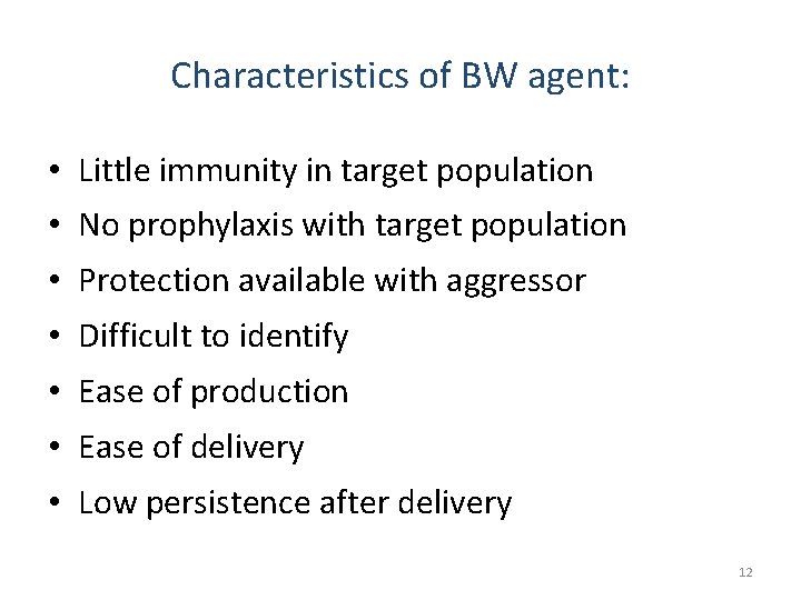 Characteristics of BW agent: • Little immunity in target population • No prophylaxis with