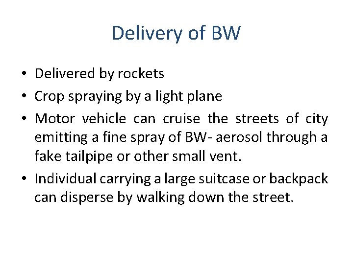 Delivery of BW • Delivered by rockets • Crop spraying by a light plane