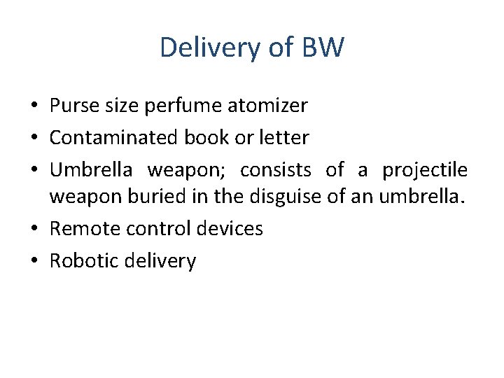 Delivery of BW • Purse size perfume atomizer • Contaminated book or letter •