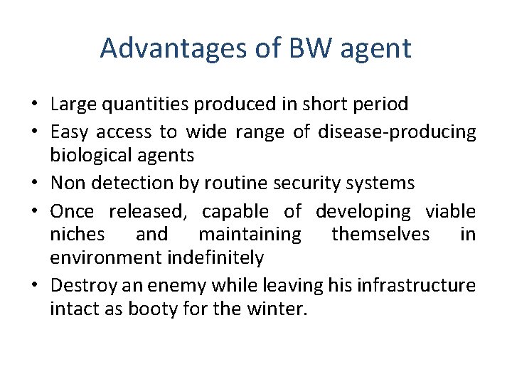 Advantages of BW agent • Large quantities produced in short period • Easy access