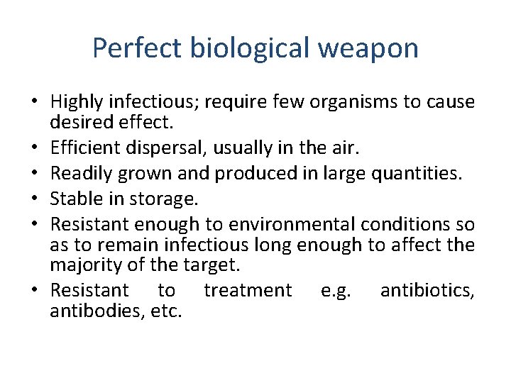 Perfect biological weapon • Highly infectious; require few organisms to cause desired effect. •