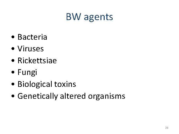 BW agents • Bacteria • Viruses • Rickettsiae • Fungi • Biological toxins •