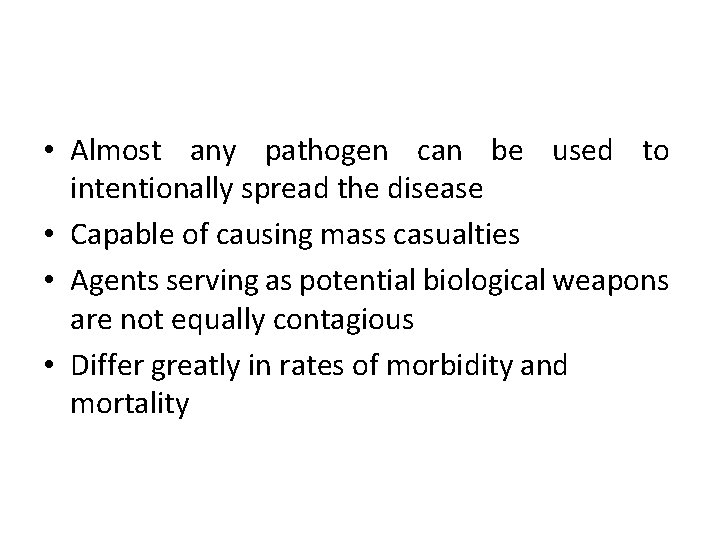  • Almost any pathogen can be used to intentionally spread the disease •