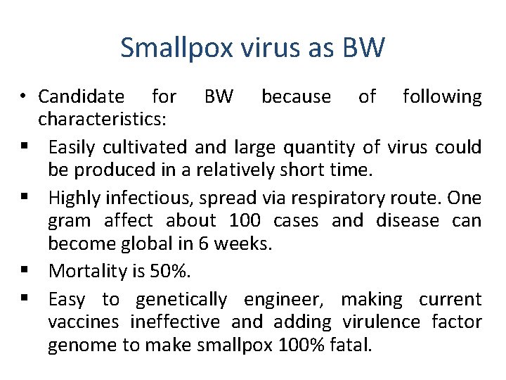 Smallpox virus as BW • Candidate for BW because of following characteristics: § Easily