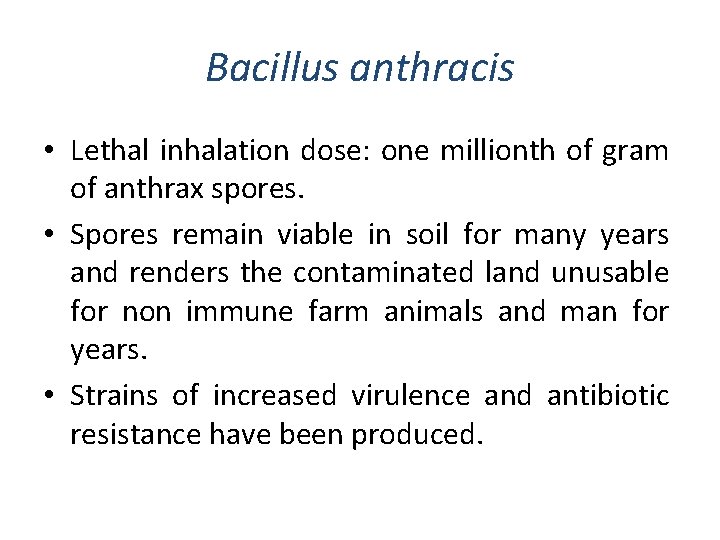 Bacillus anthracis • Lethal inhalation dose: one millionth of gram of anthrax spores. •