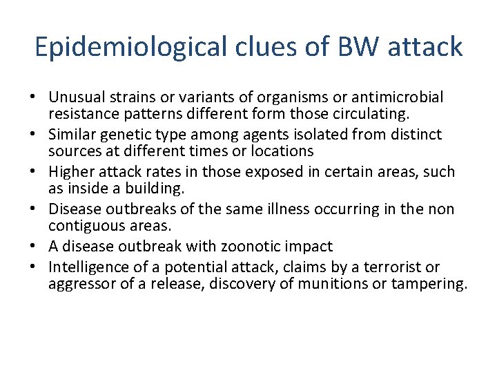 Epidemiological clues of BW attack • Unusual strains or variants of organisms or antimicrobial
