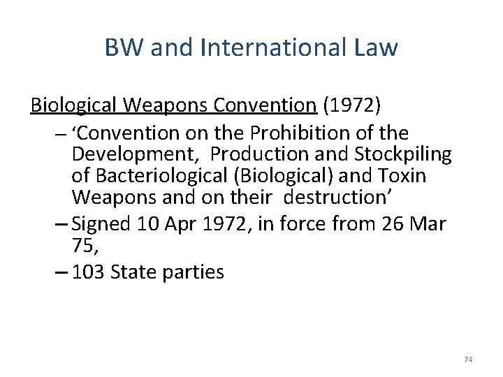 BW and International Law Biological Weapons Convention (1972) – ‘Convention on the Prohibition of
